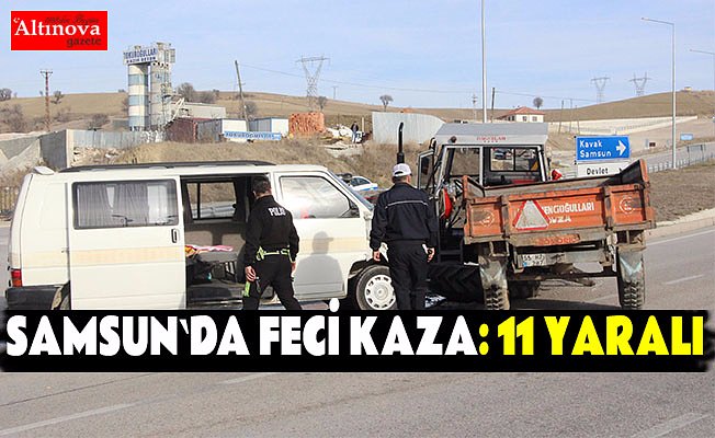 Samsun'da traktörle minibüs çarpıştı: 11 yaralı