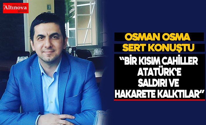 Osman Osma sert konuştu