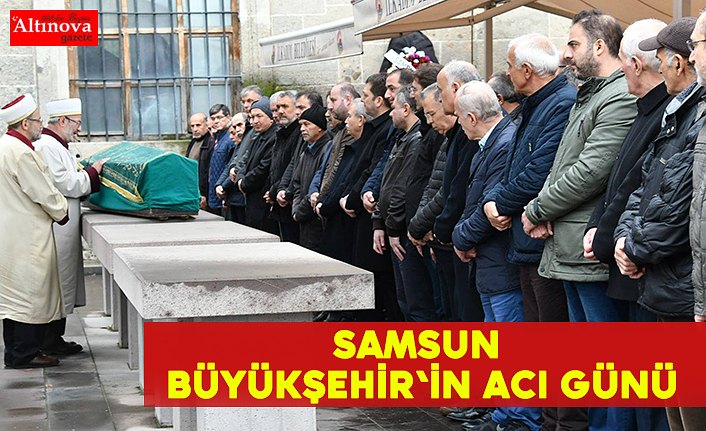 Samsun Büyükşehir'in acı günü