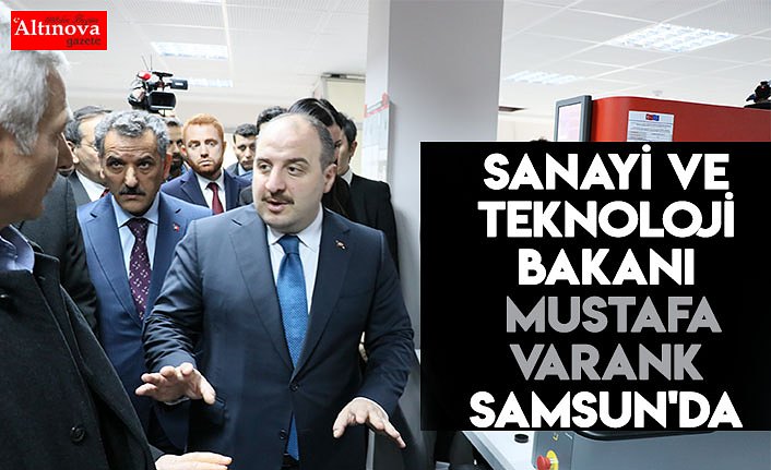 Sanayi ve Teknoloji Bakanı Mustafa Varank Samsun'da