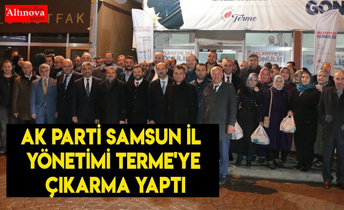 AK Parti Samsun İl Yönetimi Terme'ye Çıkarma Yaptı