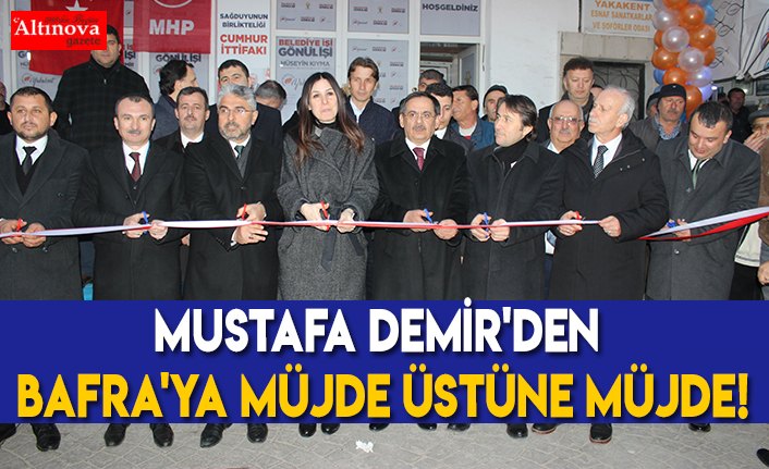 Mustafa Demir'den Bafra'ya MÜJDE ÜSTÜNE MÜJDE!