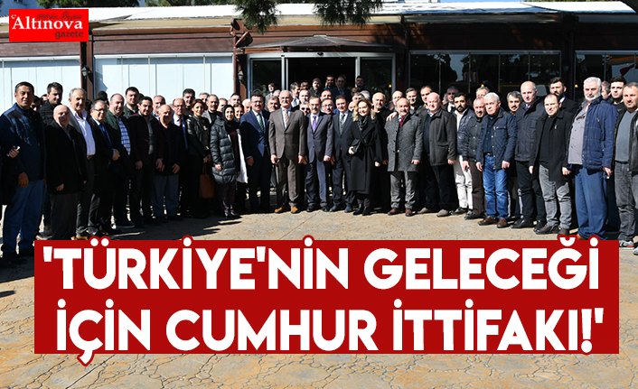 'Türkiye'nin geleceği için CUMHUR İTTİFAKI!'