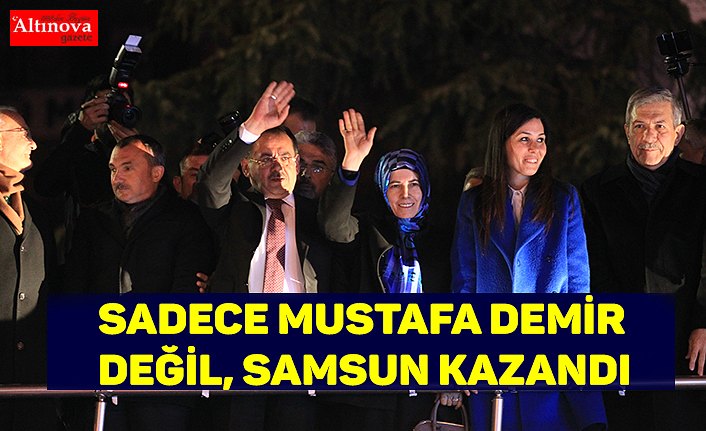 "Sadece Mustafa Demir değil, Samsun kazandı"