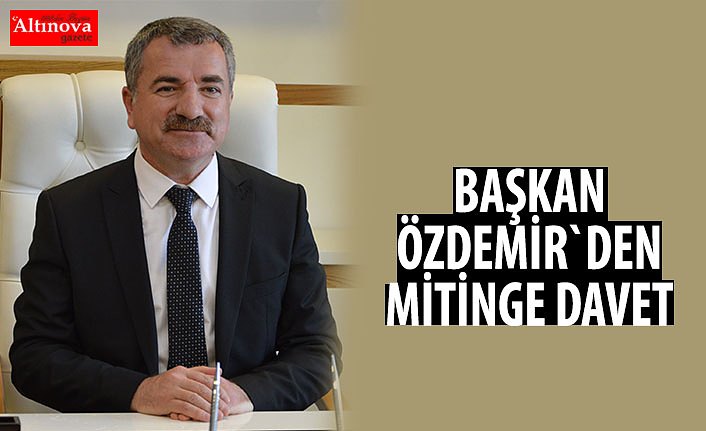 Başkan Özdemir'den mitinge davet