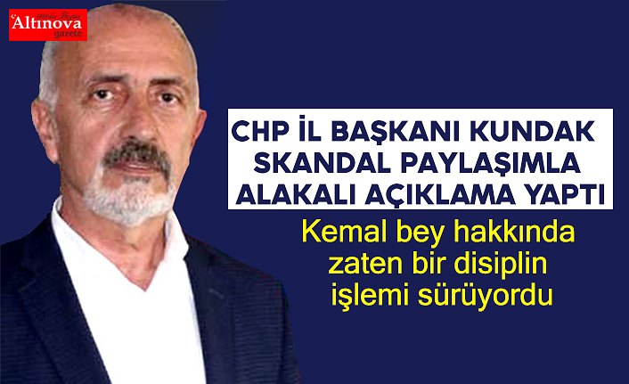 CHP İl Başkanı Kundak Skandal Paylaşımla Alakalı Açıklama Yaptı