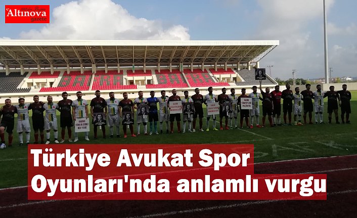 Türkiye Avukat Spor Oyunları'nda anlamlı vurgu