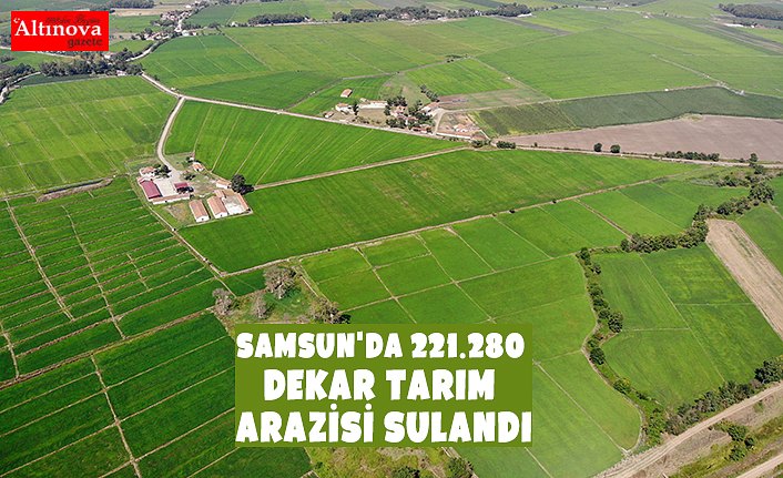 Samsun'da 221.280 Dekar Tarım Arazisi Sulandı