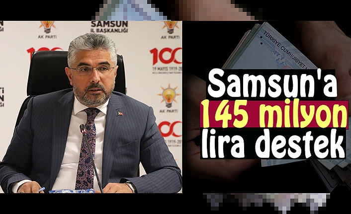Samsun'a 145 milyon lira destek 