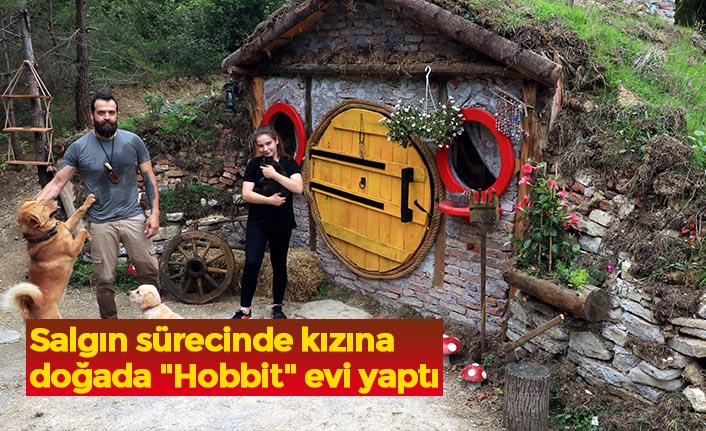 Salgın sürecinde kızına doğada "Hobbit" evi yaptı