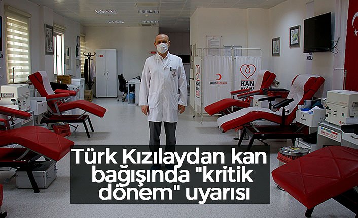 Türk Kızılaydan kan bağışında "kritik dönem" uyarısı