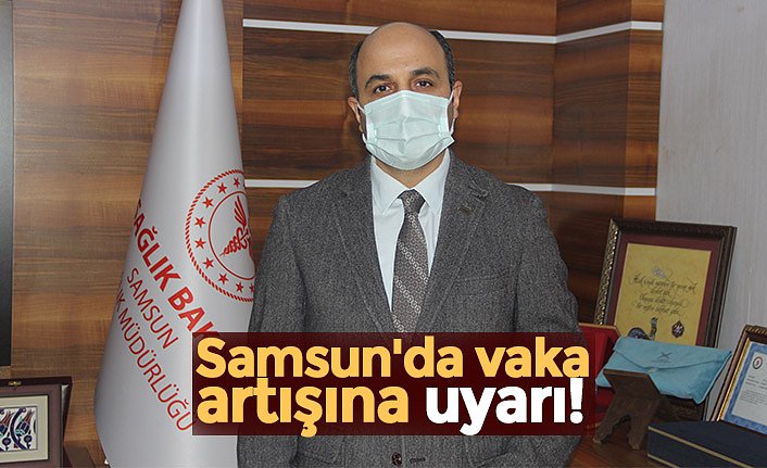 Samsun'da vaka artışına uyarı!