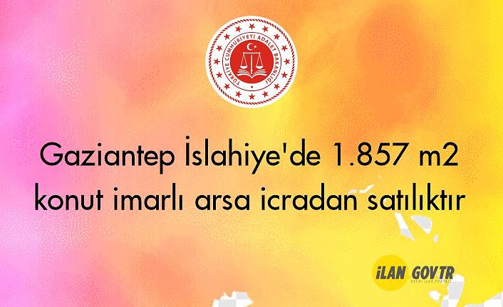 Gaziantep İslahiye'de 1.857 m² konut imarlı arsa icradan satılıktır
