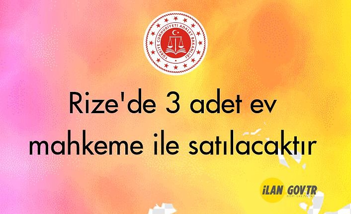 Rize'de 3 adet ev mahkeme ile satılacaktır