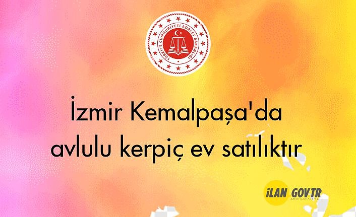 İzmir Kemalpaşa'da avlulu kerpiç ev mahkemeden satılıktır
