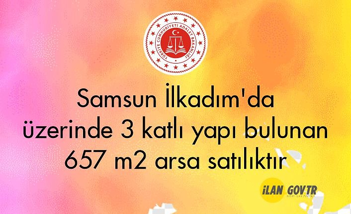 Samsun İlkadım'da üzerinde 3 katlı yapı bulunan 657 m² arsa mahkemeden satılıktır