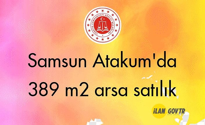 Samsun Atakum'da 389 m² arsa mahkemeden satılıktır