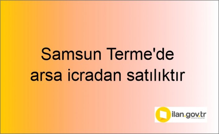 Samsun Terme'de arsa icradan satılıktır