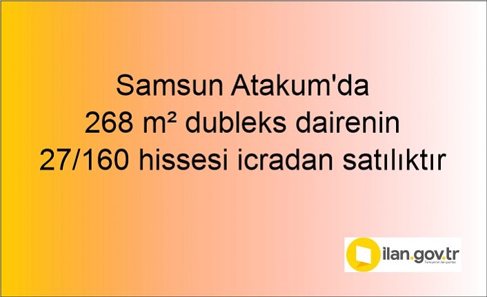 Samsun Atakum'da 268 m² dubleks dairenin 27/160 hissesi icradan satılıktır