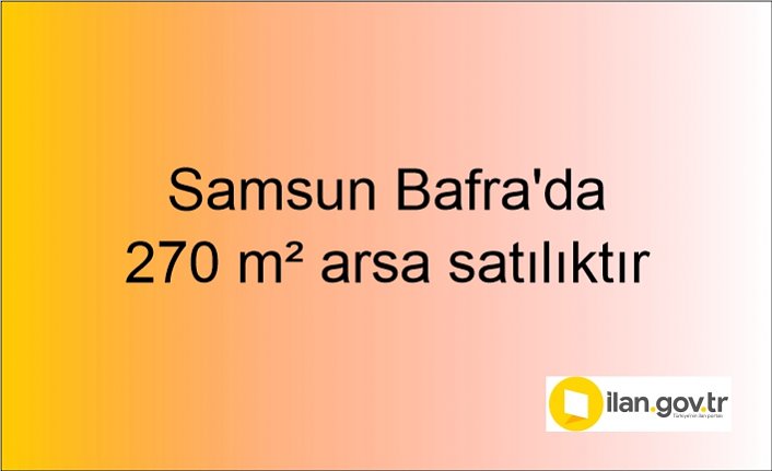 Samsun Bafra'da 270 m² arsa mahkemeden satılıktır