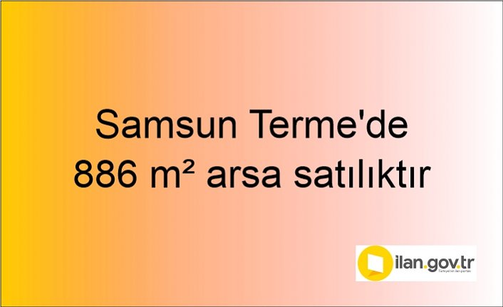 Samsun Terme'de 886 m² arsa mahkemeden satılıktır