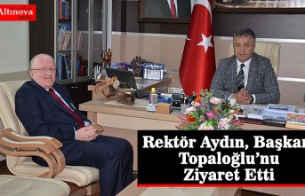 Rektör  Aydın, Başkan Topaloğlu’nu Ziyaret Etti