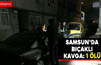 Samsun'da bıçaklı kavga: 1 ölü