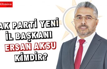 Ak Parti Yeni İl Başkanı Ersan Aksu kimdir? 