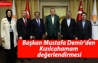 Başkan Mustafa Demir'den Kızılcahamam değerlendirmesi