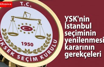 YSK'nin İstanbul seçiminin yenilenmesi kararının gerekçeleri