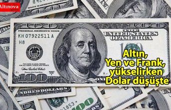 Altın, Yen ve Frank, yükselirken Dolar düşüşte