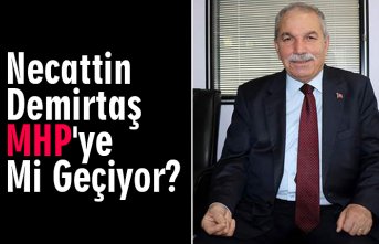 Necattin Demirtaş MHP'ye Mi Geçiyor?