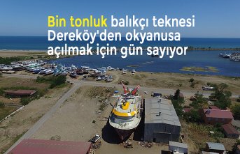 Bin tonluk balıkçı teknesi Dereköy'den okyanusa açılmak için gün sayıyor