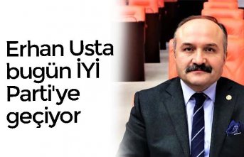 Erhan Usta bugün İYİ Parti'ye geçiyor