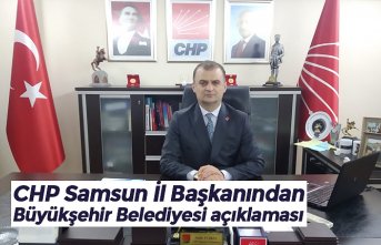 CHP Samsun İl Başkanından Büyükşehir Belediyesi açıklaması