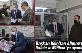 Başkan Kılıç’tan Altınova Gazete ve Matbaa ’ya ziyaret