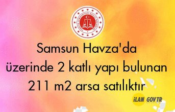 Samsun Havza'da üzerinde 2 katlı yapı bulunan 211 m² arsa mahkemeden satılıktır