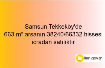 Samsun Tekkeköy'de 663 m² arsanın 38240/66332 hissesi icradan satılıktır