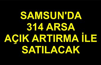 Samsun'da 314 arsa açık artırma ile satılacak
