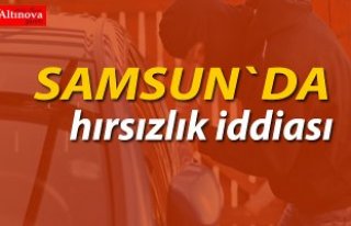 Samsun'da hırsızlık iddiası