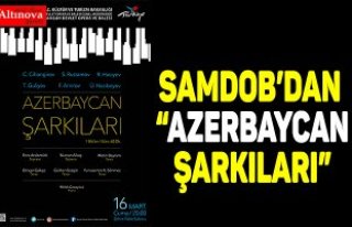 SAMDOB’DAN  “AZERBAYCAN ŞARKILARI”
