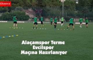 Alaçamspor Terme Evcilspor Maçına Hazırlanıyor