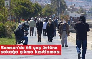 Samsun'da 65 yaş üstüne sokağa çıkma kısıtlaması