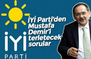 İYİ Parti’den Mustafa Demir’i terletecek sorular