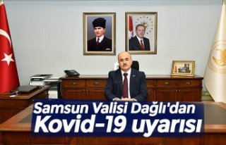 Samsun Valisi Dağlı'dan Kovid-19 uyarısı