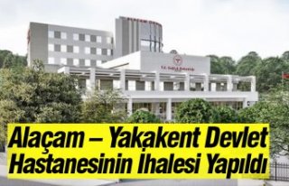 Alaçam – Yakakent Devlet Hastanesinin İhalesi...