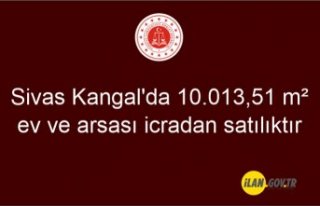 Sivas Kangal'da 10.013,51 m² ev ve arsası icradan...