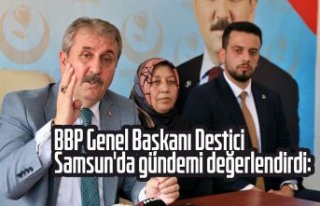 BBP Genel Başkanı Destici Samsun'da gündemi...