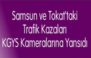 Samsun ve Tokat'taki trafik kazaları KGYS kameralarına...