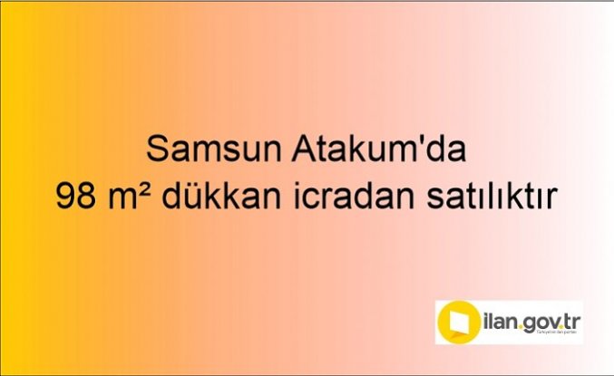 Samsun Atakum'da 98 m² dükkan icradan satılıktır